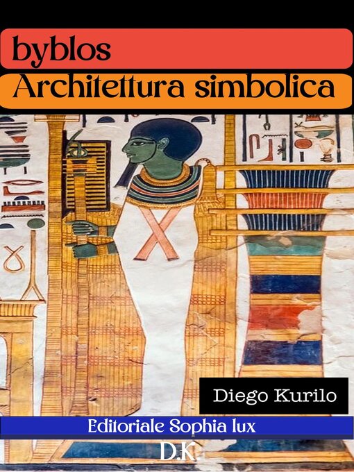 Title details for byblos Architettura simbolica by DIEGO KURILO - Available